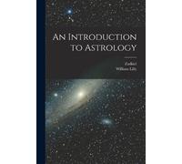 Zadkiel William Lilly An Introduction to Astrology (Tascabile)