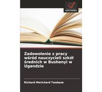 Zadowolenie z pracy wśród nauczycieli szkół średnich w Bushenyi w Ugandzie