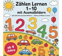 Zählen lernen von 1 bis 10 - Malbuch für Kinder ab 4: Zahlen verstehen mit Ausmalbildern und Mengen üben im Kindergarten & Vorschule