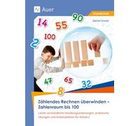 Zählendes Rechnen überwinden - Zahlenraum bis 100: Leicht verständliche Handlungsanleitungen, praktische Übungen und Arbeitsblätter für Klasse 2