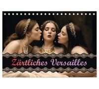Zärtliches Versailles (Tischkalender 2026 DIN A5 quer), CALVENDO Monatskalender: Eine Reise auf den erotischen Spuren von Marie-Antoinette