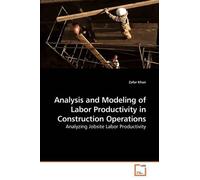 Zafar Khan Analysis and Modeling of Labor Productivity in Constructi (Tascabile)