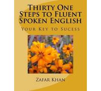 Zafar Khan Thirty One Steps to Fluent Spoken English (Tascabile)