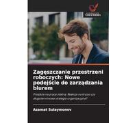 Zag¿szczanie przestrzeni roboczych: Nowe podej¿cie do zarz¿dzania biurem: Przej¿cie na prac¿ zdaln¿: Reakcja na kryzys czy d¿ugoterminowa strategia organizacyjna?