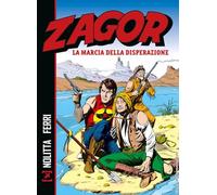 Zagor. La marcia della disperazione. Nuova ediz.