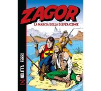 Libri Zagor - La Marcia Della Disperazione (Nuova Edizione)