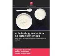 Zagorka Blazevska Vesna Simovska Darko Adição de goma acácia no leit (Tascabile)