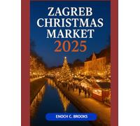 ZAGREB CHRISTMAS MARKET 2025: "A festive guide to various holiday markets"