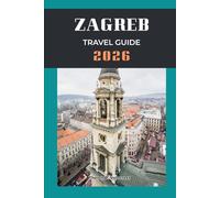 ZAGREB TRAVEL GUIDE 2026