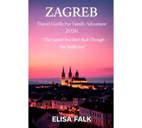 ZAGREB Travel Guide For Family Adventure 2026
