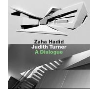 Zaha Hadid, Judith Turner: A Dialogue