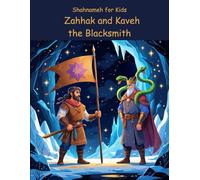 Zahhak and Kaveh the Blacksmith: Shahnameh for kids