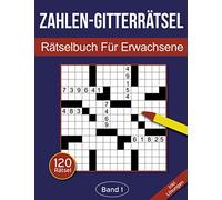 Zahlen-Gitterrätsel - Rätselbuch für Erwachsene: Zahlen-Kreuzgitter Rätselheft für Erwachsene mit 120 Gitterrätseln - Band 1