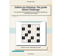 Zahlen im Schatten: Die große Hitori Challenge: 100 spannende 10x10 Logikrätsel zum Ausschließen, Kombinieren und Knobeln mit Lösungen