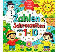 Zahlen & Jahreszeiten von 1-10: Zählen lernen mit zauberhaften Frühlings-, Sommer-, Herbst- und Winterbildern - Ein liebevolles Ausmalbuch für Kinder ab 3 Jahren
