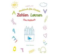 Zahlen lernen - Das Malbuch: Arabisch für Kinder - Übungsheft mit Aufgaben
