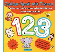 Zahlen-Spaß mit Tieren: Zählen lernen, Zahlen schreiben und Tiere ausmalen - Ein Lern-Malbuch für Kinder von 2-6 Jahren