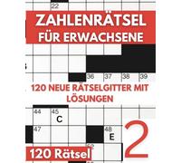 Zahlenrätsel für Erwachsene: Knacke den Code: Zahlenkreuzworträtsel Buch für Erwachsene mit 120 Zahlenrätseln - Band 2