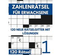 Zahlenrätsel für Erwachsene: Knacke den Code: Zahlenkreuzworträtsel Buch für Erwachsene mit 120 Zahlenrätseln - Band 1