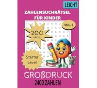 Zahlensuchrätsel für Kinder Vol. 3: Starter Level Großdruck 200 Zahlenrätsel mit Lösungen, 2400 versteckte Zahlenkombinationen 21 x 29,7 cm (8,27" x 11,69")