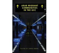Zahra Babar Arab Migrant Communities in the GCC (Tascabile)