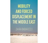 Zahra Babar Mobility and Forced Displacement in the Middle East (Tascabile)
