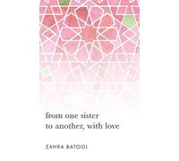 Zahra Batool from one sister to another, with love (Tascabile)