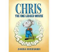 Zahra Derikvandi Chris the One-Legged Mouse (Tascabile)