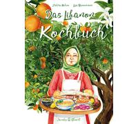 Zahra Hakim Lis Das Libanon-Kochbuch: Bilder Geschichten Rezepte (Il (Tascabile)
