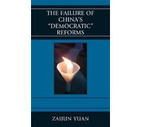 Zaijun Yuan The Failure of China's Democratic Reforms (Tascabile)