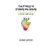 Zainab Akhtar The Process of Breaking and Healing (Tascabile)