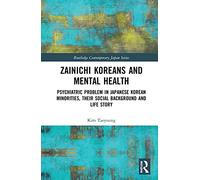 Zainichi Koreans and Mental Health: Psychiatric Problem in Japanese Korean Minorities, Their Social Background and Life Story