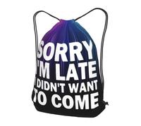 Zaino con Coulisse Sorry I'm Late I Didn't Want To Come Drawstring Backpack Pieghevole Sacchetta Sportiva Leggero Sacca da Palestra per Spiaggia Vacanze Unisex