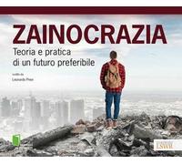 Zainocrazia. Teoria e pratica di un futuro preferibile