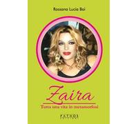 Zaira. Tutta una vita in metamorfosi