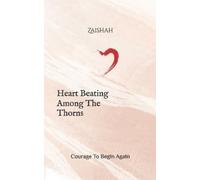 Zaishah Heart Beating Among The Thorns (Tascabile)