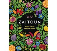 Zaitoun: Recipes from the Palestinian Kitchen by Khan, Yasmin