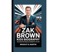 ZAK BROWN KIDS BIOGRAPHY: The Racer Who Drove His Dreams to the Top