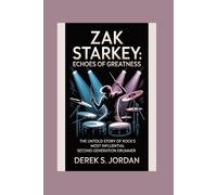 Zak Starkey: Echoes of Greatness: The Untold Story of Rock’s Most Influential Second-Generation Drummer