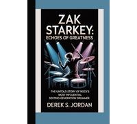 Zak Starkey: Echoes of Greatness: The Untold Story of Rock’s Most Influential Second-Generation Drummer
