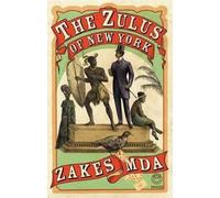Zakes Mda The Zulus of New York (Tascabile)