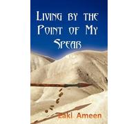Zaki Ameen Living by the Point of My Spear (Tascabile)