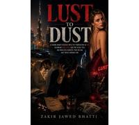 Zakir Jawed Bhatti Lust to Dust (Tascabile)