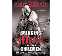 Zakk Wylde Eric Hendrikx Bringing Metal to the Children (Tascabile)