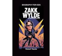 ZAKK WYLDE: The Guitar Hero with Wild Hair- Biography for kids