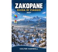 ZAKOPANE GUIDA DI VIAGGIO 2027: Scopri la capitale invernale della Polonia tra piste da sci, sentieri di montagna, piscine termali e tradizioni dei Górale