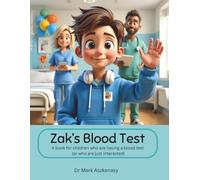 Zak's Blood Test: A book for children who are having a blood test (or are just interested)