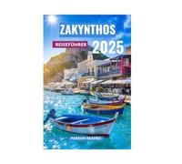 ZAKYNTHOS REISEFÜHRER 2025: Entdecken Sie die Kultur und die Küche von Zakynthos, versteckte Schätze, aufregende und lokale Einblicke