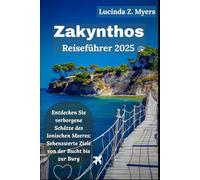 Zakynthos Reiseführer 2025: Entdecken Sie verborgene Schätze des Ionischen Meeres: Sehenswerte Ziele von der Bucht bis zur Burg