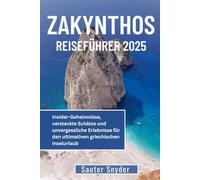 ZAKYNTHOS REISEFÜHRER 2025: Insider-Geheimnisse, versteckte Schätze und unvergessliche Erlebnisse für den ultimativen griechischen Inselurlaub